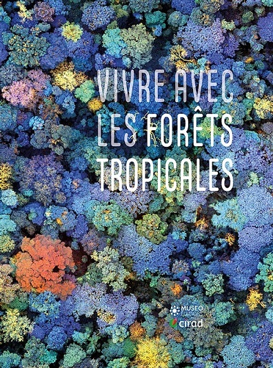 Vivre avec les forêts tropicales : un livre pour repenser les relations des humains aux forêts
