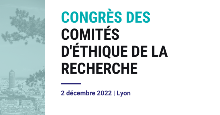 Évaluation éthique des protocoles de recherche : quelles réglementations, quelles bonnes pratiques ? Retour sur le Congrès des CER 2022